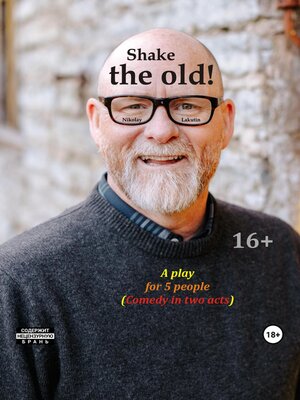cover image of Shake the old. a play for 5 people. Comedy in two acts